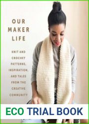 Our Maker Life Knit and Crochet Patterns, Inspiration, and Tales from the Creative Community