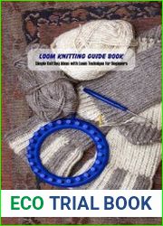 Loom Knitting Guide Book Simple Knitting Ideas with Loom Technique for Beginners