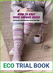 How to Knit Your Unique Socks Knitting Socks Detail Guide Book You Can Easily Follow