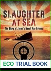 Slaughter at Sea The Story of Japan’s Naval War Crimes