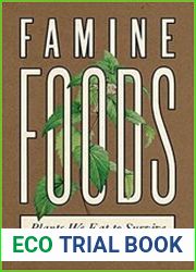Famine Foods Plants We Eat to Survive