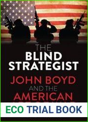 The Blind Strategist John Boyd and the American Art of War