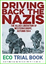Driving Back the Nazis The Allied Liberation of Western Europe, Autumn 1944