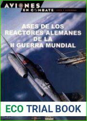 Ases de los Reactores Alemanes de la II Guerra Mundial (Aviones en Combate Ases y Leyendas №31)