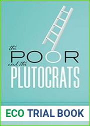The Poor and the Plutocrats From the poorest of the poor to the richest of the rich