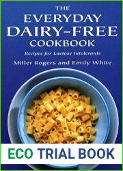 The Everyday Dairy-Free Cookbook Recipes for Lactose Intolerants