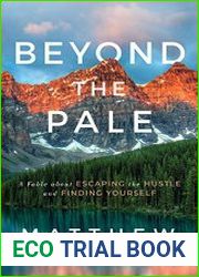 Beyond the Pale A Fable about Escaping the Hustle and Finding Yourself