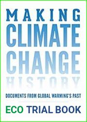 Making Climate Change History Documents from Global Warming|s Past