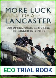 More Luck of a Lancaster 109 Operations, 315 Crew, 101 Killed in Action
