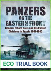 Panzers on the Eastern Front General Erhard Raus and His Panzer Divisions in Russia 1941-1945