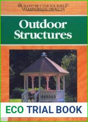 Outdoor Structures (Build-it-Better-Yourself Woodworking Projects)