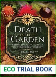 Death in the Garden Poisonous Plants & Their Use Throughout History
