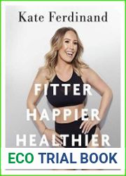 Fitter, Happier, Healthier The Ultimate 4 Week Body Transformation Plan