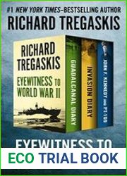 Eyewitness to World War II Guadalcanal Diary, Invasion Diary, and John F. Kennedy and PT-109 (