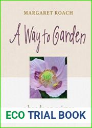 A Way to Garden A Hands-On Primer for Every Season