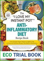 The "I Love My Instant Pot" Anti-Inflammatory Diet Recipe Book