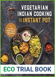 Vegetarian Indian Cooking with Your Instant Pot