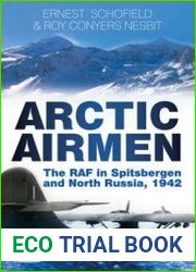Arctic Airmen The RAF in Spitsbergen and North Russia, 1942
