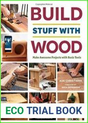 Build Stuff with Wood Make Awesome Projects with Basic Tools