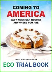 Coming to America Easy American Recipes Anywhere You Are