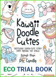 Kawaii Doodle Cuties Sketching Super-Cute Stuff from around the World