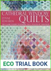 Cathedral Window Quilts The Classic Folded Technique and a Wealth of Variations
