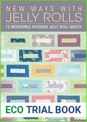 New Ways with Jelly Rolls 12 Reversible Modern Jelly Roll Quilts