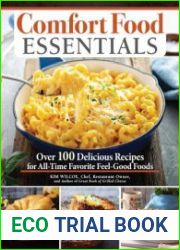 Comfort Food Essentials Over 100 Delicious Recipes for All-Time Favorite Feel-Good Foods