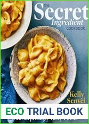 The Secret Ingredient Cookbook 125 Family-Friendly Recipes with Surprisingly Tasty Twists
