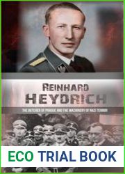 Reinhard Heydrich The Butcher of Prague and the Machinery of Nazi Terror