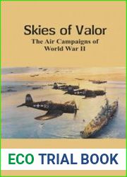 Skies of Valor The Air Campaigns of World War II