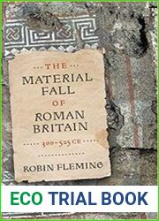 The Material Fall of Roman Britain, 300-525 CE