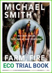 Farm, Fire & Feast Recipes from the Inn at Bay Fortune