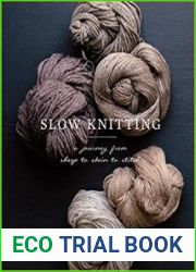 Slow Knitting A Journey from Sheep to Skein to Stitch