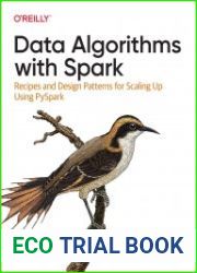 Data Algorithms with Spark Recipes and Design Patterns for Scaling Up using PySpark