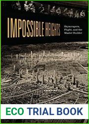 Impossible Heights Skyscrapers, Flight, and the Master Builder