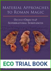 Material Approaches to Roman Magic Occult Objects and Supernatural Substances