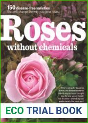 Roses Without Chemicals 150 Disease-Free Varieties That Will Change the Way You Grow Roses