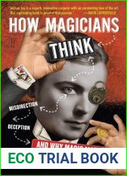 How Magicians Think Misdirection, Deception, and Why Magic Matters
