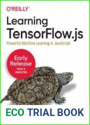 Learning TensorFlow.js (Early Release)