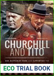 Churchill and Tito SOE, Bletchley Park and Supporting the Yugoslav Communists in World War II