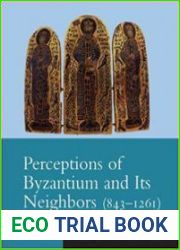 Perceptions of Byzantium and Its Neighbors (843–1261)