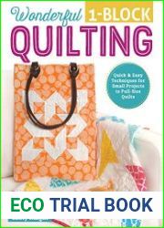 Wonderful One-Block Quilting Quick & Easy Techniques for Small Projects to Full-Size Quilts