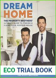 Dream Home The Property Brothers’ Ultimate Guide to Finding & Fixing Your Perfect House