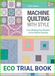Machine Quilting With Style From Walking-foot Wonders to Free-motion Favorites