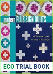 Modern Plus Sign Quilts 16 Dynamic Projects, A Variety of Techniques