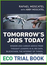 Tomorrow’s Jobs Today Wisdom And Career Advice From Thought Leaders In Ai, Big Data, Blockchain, The Internet Of Things, Privacy, And More