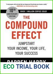 The Compound Effect Jumpstart Your Income, Your Life, Your Success