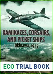 Kamikazes, Corsairs, and Picket Ships Okinawa, 1945