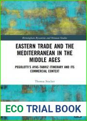 Eastern Trade and the Mediterranean in the Middle Ages. Pegolotti’s Ayas-Tabriz Itinerary and its Commercial Context